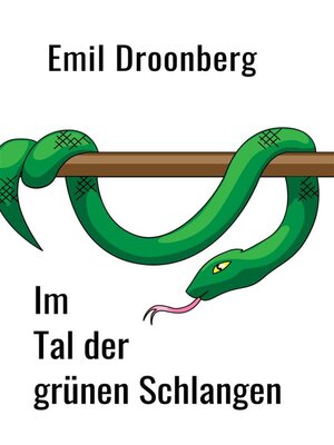 cover image of Im Tal der grünen Schlangen